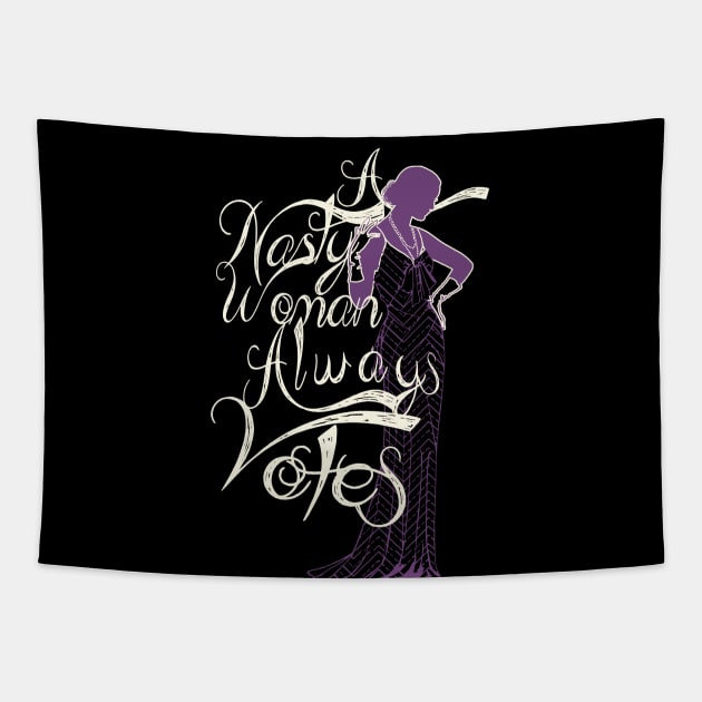 A Nasty Woman Always Votes Tapestry by Glass Table Designs