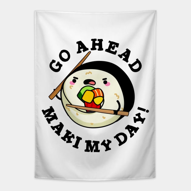 Go Ahead Maki My Day Cute Sushi PUn Tapestry by punnybone