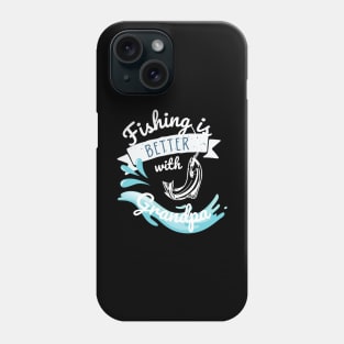 Fishing is better with grandpa Phone Case