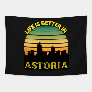 Life Is Better In Astoria - Astoria Skyline - Astoria Skyline City Travel & Adventure Lover Tapestry