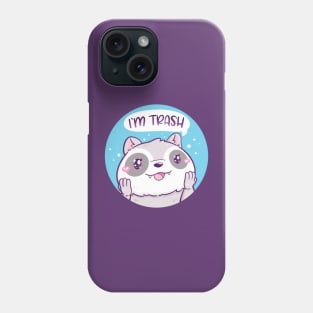 I'm Trash Phone Case