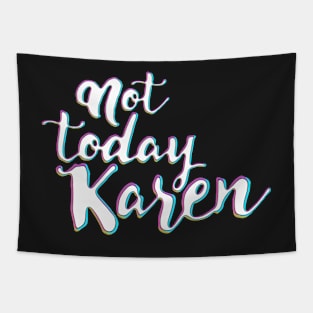 Karen´s Funny meme, not today Tapestry