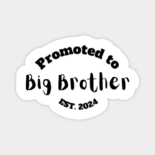 Promoted to Big Brother Est, 2024 Magnet