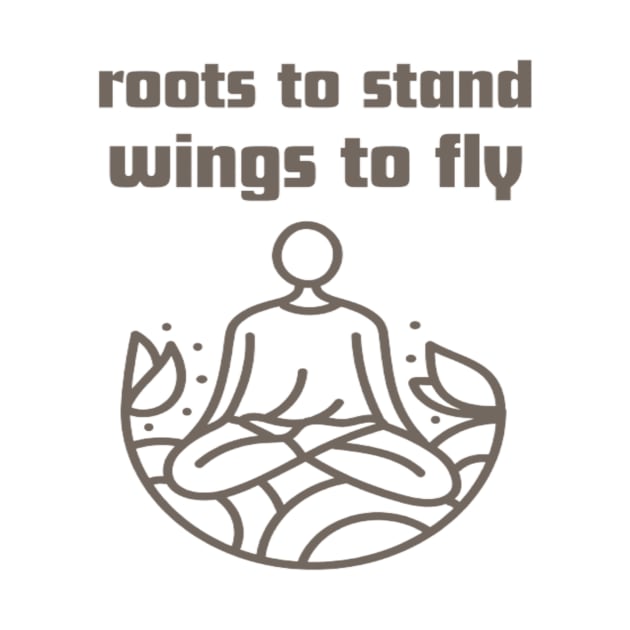 Roots to stand wings to fly. by Bharat Parv