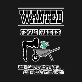 WANTED - Female Gardener T-Shirt