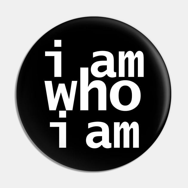 I Am Who I Am Pin by ellenhenryart