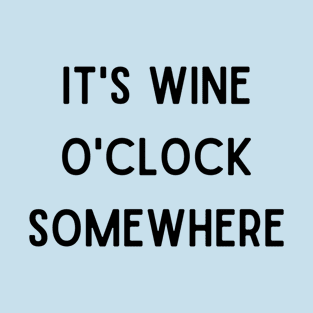 It's Wine O'clock Somewhere T-Shirt