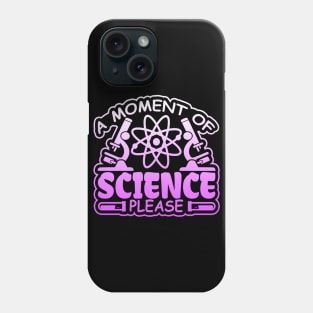 A Moment of Science, Please Phone Case