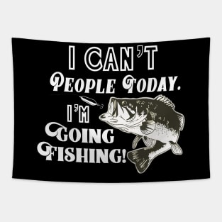 I Can't People I'm Going Fishing Funny Quote Bass Fisherman Tapestry