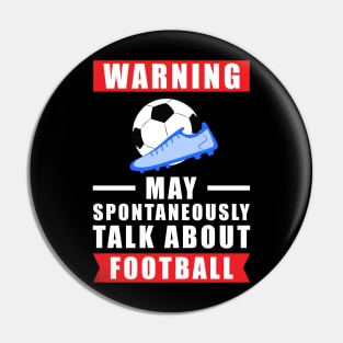 Warning May Spontaneously Talk About Football / Soccer Pin