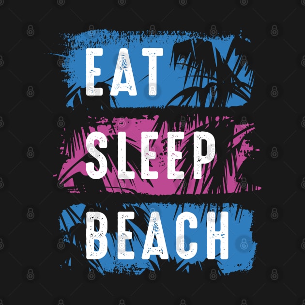 Eat Sleep Beach by LuckyFoxDesigns