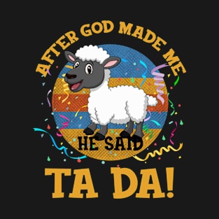 After God Made Me He Said Tada Sheep T-Shirt