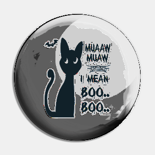 Halloween Cat- Muaaw Muaw, I mean Boo Boo Pin