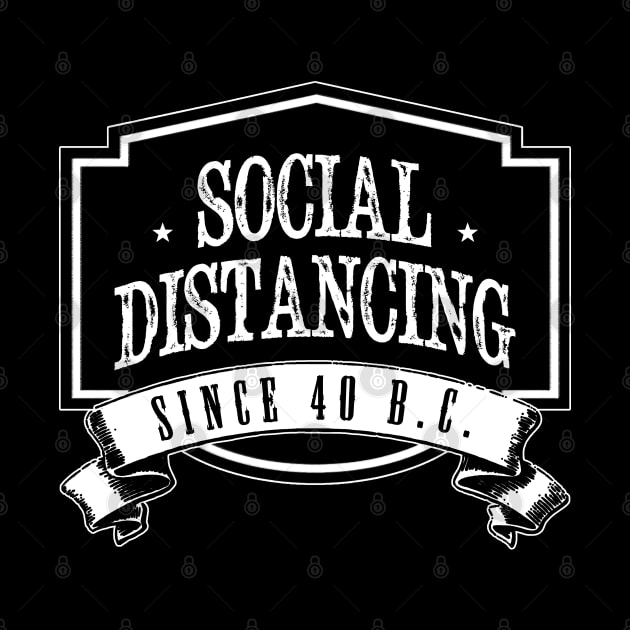 Social Distancing Since 40 Years Before Corona by MaplewoodMerch