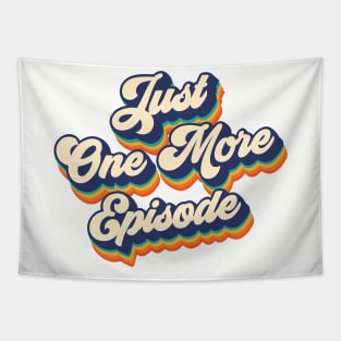 Just one more episode Tapestry