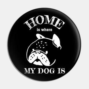 Home is where my dog is Pin