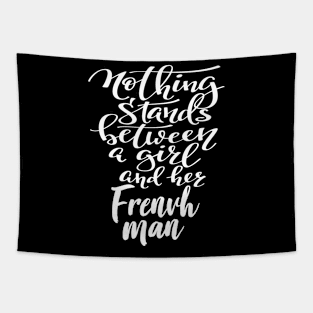 Nothing Stands Between A Girl And Her French Man Tapestry