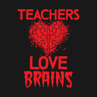 Teachers Love Brains Halloween Appreciation Funny Education Lucky Substitute Elementary Grade Assistant Classroom T-Shirt