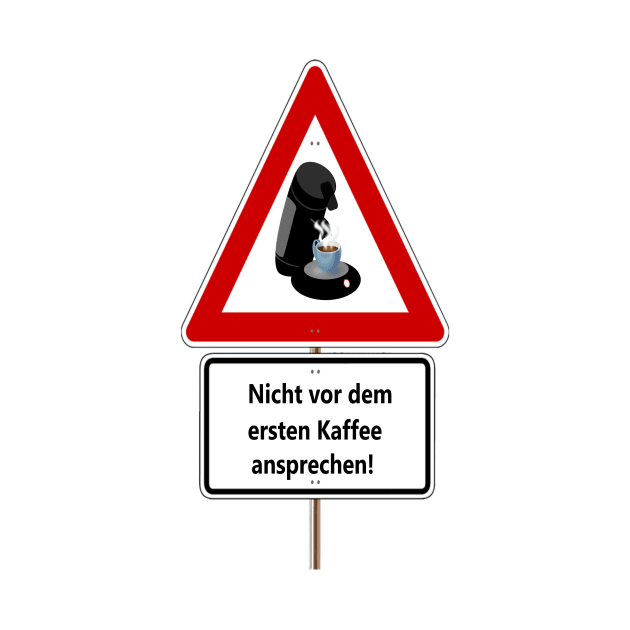 Nicht vor dem ersten Kaffee ansprechen! by NT85