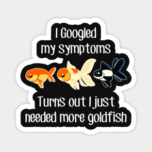 Need More Goldfish Magnet