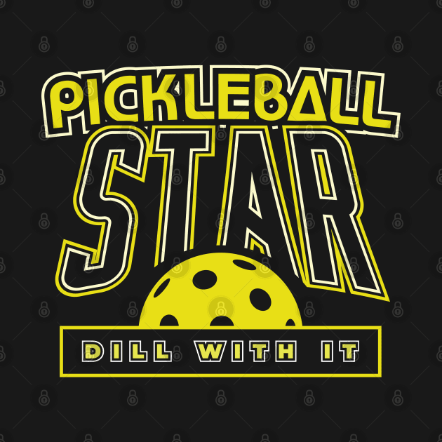 Funny Pickleball Star Dill With It by aneisha