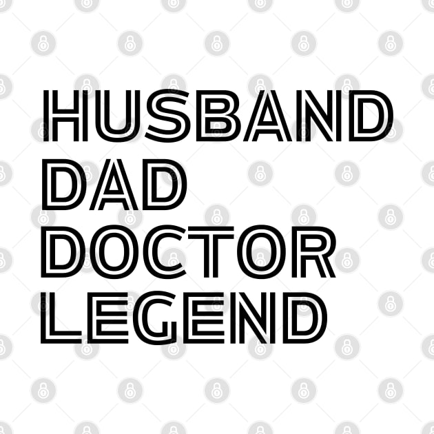 Husband Dad Doctor Legend - Funny Doctor Dad Saying Father's Day Gift Idea by KAVA-X