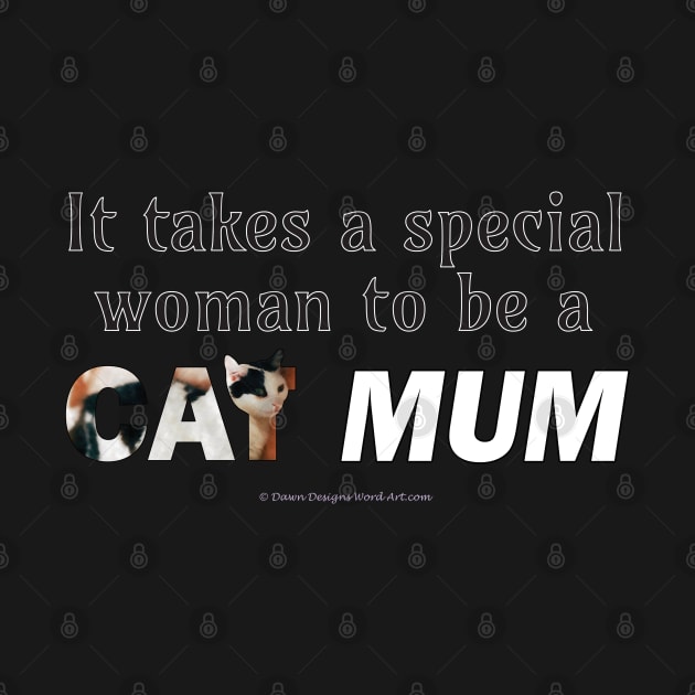 It takes a special woman to be a cat mum - black and white cat oil painting word art by DawnDesignsWordArt