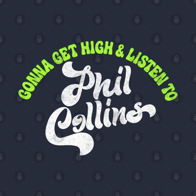 Gonna Get High And Listen To Phil Collins /\/ by DankFutura