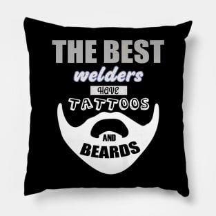 Best Welder Have Beards And Tattoos Pillow