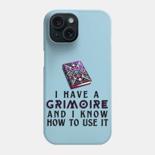 I Have a Grimoire and I Know How to Use It - RPG Quote Phone Case