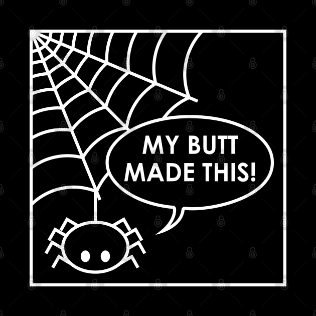 My Butt Made This! by Dark Night Designs