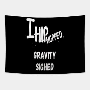 I Hip Hopped , Gravity Sighed । Hip Hop Funny Tapestry