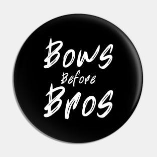 Bows Before Bros Pin