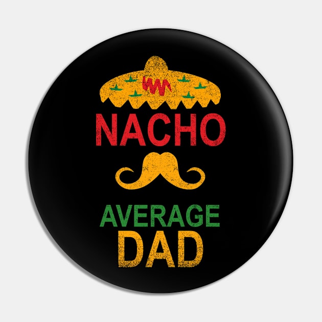 Vintage Nacho Average Dad Funny Gift Pin by Shariss