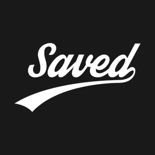 Saved Christian Shirts, Hoodies, and gifts T-Shirt