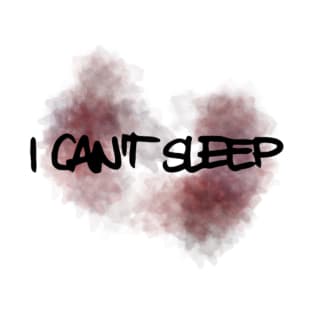 I Can't Sleep T-Shirt