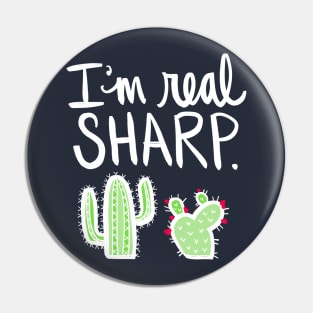 Cactus: I Am Real Sharp Succulent Plant Funny Pun Pin