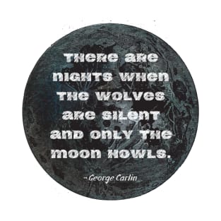 Moon Howls - George Carlin Quote T-Shirt