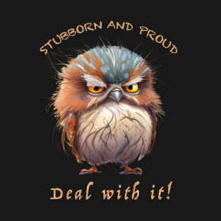 Owl Stubborn Deal With It Cute Adorable Funny Quote T-Shirt