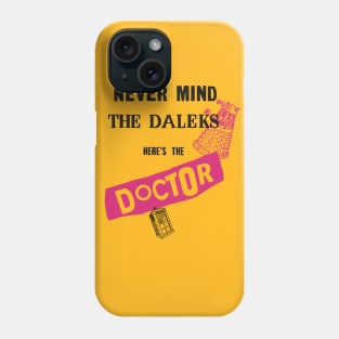 Never Mind The Daleks... Phone Case