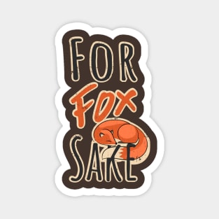 For Fox Sake Funny Animal Magnet