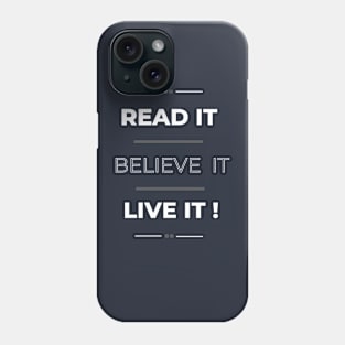 Read It Believe It Live It Phone Case