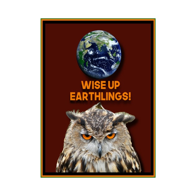 WISE UP EARTHLINGS OR ELSE by PETER J. KETCHUM ART SHOP