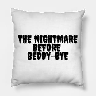 THE NIGHTMARE BEFORE BEDDY-BYE Halloween Pun Pillow