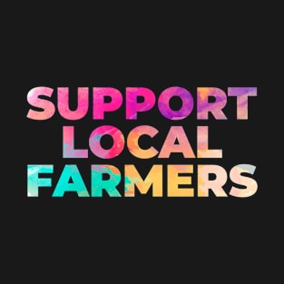 Support Local Farmers T-Shirt