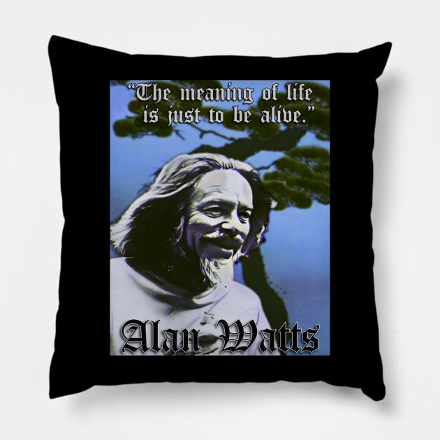 Be Alive! Alan Watts (B) Pillow by BlackOzean