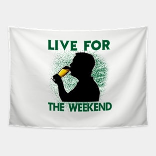 Live For The Weekend - Gift For Beer Lover Tapestry