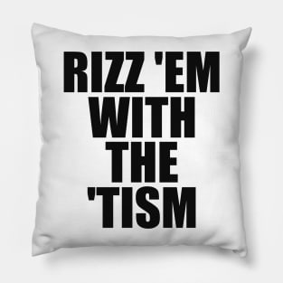 Rizz 'Em With The 'Tism Black Unisex Pillow