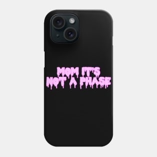 Mom It’s Not A Phase Pink Phone Case