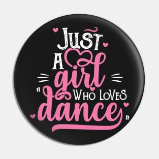 Just A Girl Who Loves Dance Gift for Dancer design Pin